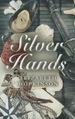 Silver Hands by Elizabeth Hopkinson