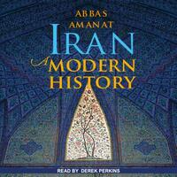 Iran: A Modern History by Abbas Amanat