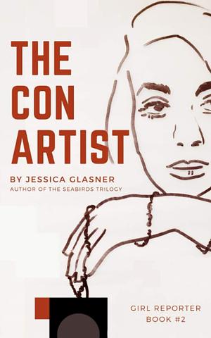 The Con Artist (Girl Reporter) by Jessica Glasner