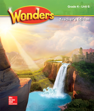 Wonders Grade 4 Teacher's Edition Unit 6 by McGraw Hill