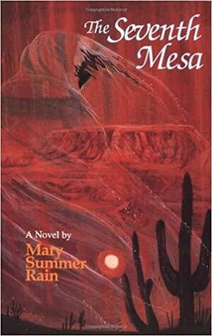 The Seventh Mesa by Mary Summer Rain