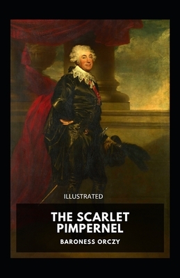 The Scarlet Pimpernel Illustrated by Baroness Orczy