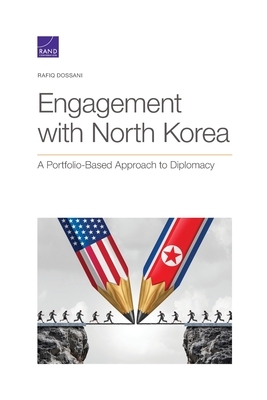 Engagement with North Korea: A Portfolio-Based Approach to Diplomacy by Rafiq Dossani