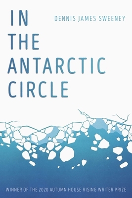In the Antarctic Circle by Dennis James Sweeney