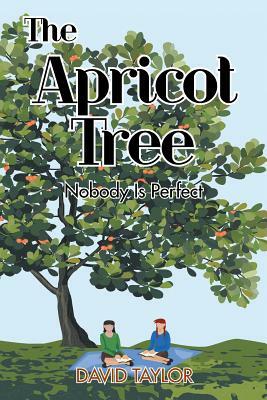 The Apricot Tree: Nobody Is Perfect by David Taylor