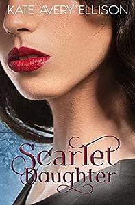 Scarlet Daughter by Kate Avery Ellison