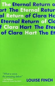 The Eternal Return of Clara Hart by Louise Finch