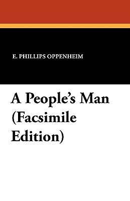 A People's Man (Facsimile Edition) by E. Phillips Oppenheim