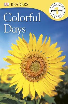 DK Readers L0: Colorful Days by D.K. Publishing