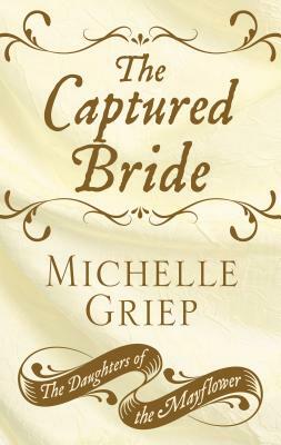 The Captured Bride by Michelle Griep