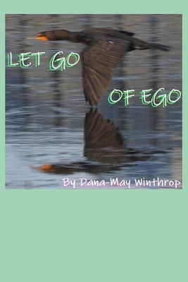 Let Go of Ego by Dana-May Winthrop