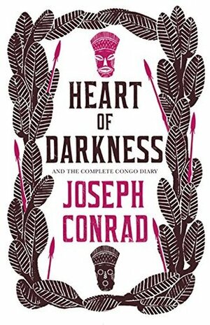 Heart of Darkness and the Complete Congo Diary by Joseph Conrad