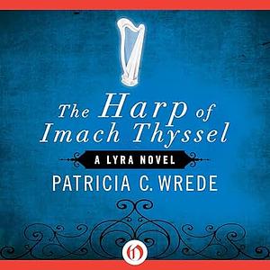 The Harp of Imach Thyssel by Patricia C. Wrede