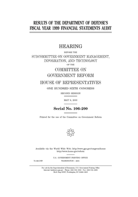 Results of the Department of Defense's fiscal year 1999 financial statements audit by Committee on Government Reform (house), United St Congress, United States House of Representatives