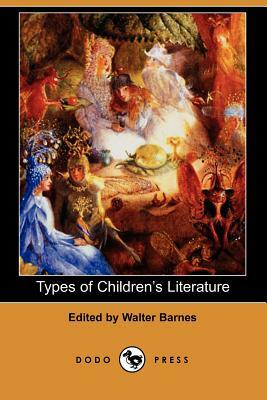Types of Children's Literature (Dodo Press) by Walter Barnes