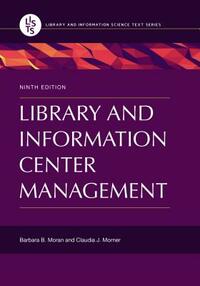 Library and Information Center Management, 9th Edition by Barbara B. Moran, Claudia J. Morner