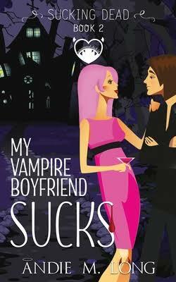 My Vampire Boyfriend Sucks by Andie M. Long