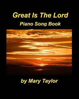 Great Is The Lord by Mary Taylor