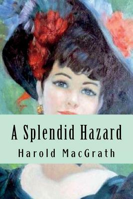 A Splendid Hazard by Harold Macgrath