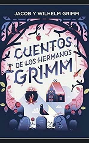 Cuentos Hermanos Grimm completos by Jacob Grimm, Wilhelm Grimm