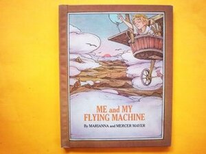 Me and My Flying Machine by Mercer Mayer, Marianna Mayer