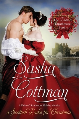 A Scottish Duke for Christmas: The Duke of Strathmore, Book 4 by Sasha Cottman