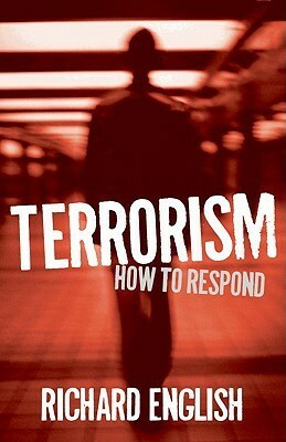 Terrorism: How to Respond by Richard English