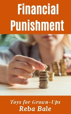 Financial Punishment: First Time Spanking by the Boss by Reba Bale