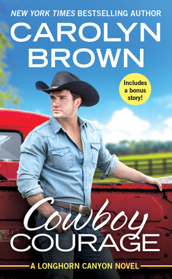 Cowboy Courage: Includes a Bonus Novella by Carolyn Brown