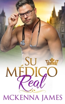 Su Médico Real by McKenna James