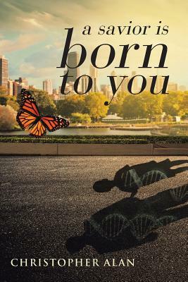 A savior is born to you by Christopher Alan