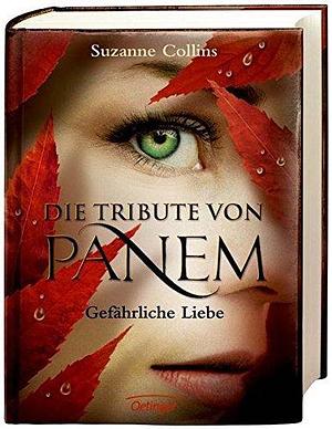 Gefärliche Liebe (Die Tribute Von Panem 2)  by Suzanne Collins