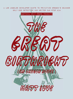 The Great Birthright: An Oregon Novel by Matt Love