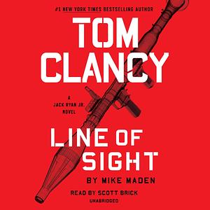 Tom Clancy Line of Sight: Jack Ryan Jr., Book 4 by Mike Maden, Mike Maden