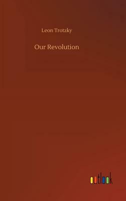 Our Revolution by Leon Trotzky