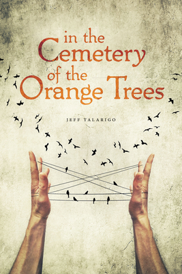 In the Cemetery of the Orange Trees by Jeff Talarigo