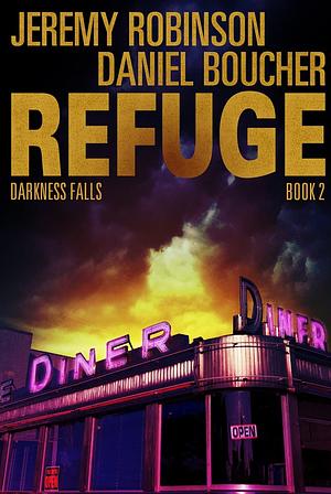 Refuge Book 2 - Darkness Falls by Daniel S. Boucher, Jeremy Bishop