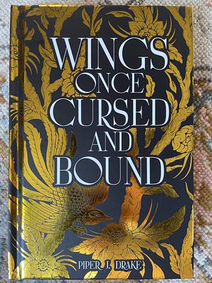 Wings Once Cursed & Bound by Piper J. Drake