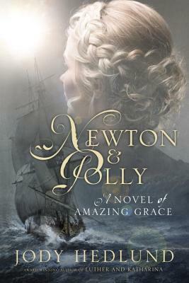 Newton and Polly: A Novel of Amazing Grace by Jody Hedlund