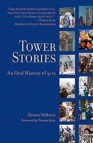 Tower Stories: An Oral History of 9/11 by Damon DiMarco