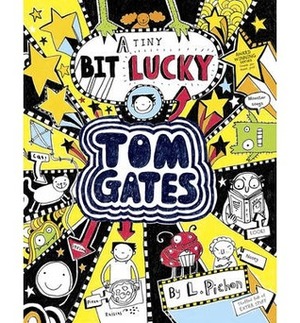 Tom Gates: (A tiny bit) Lucky by Liz Pichon