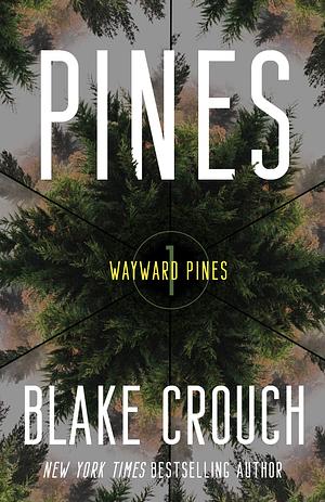Pines: Wayward Pines: 1 by Blake Crouch, Blake Crouch