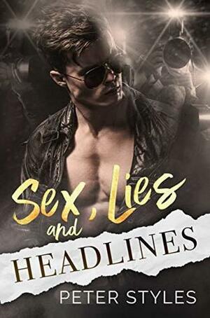 Sex, Lies, and Headlines by Peter Styles