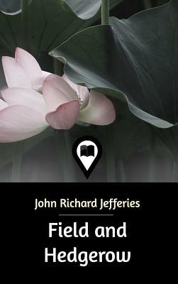 Field and Hedgerow by John Richard Jefferies