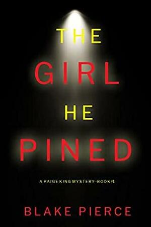 The Girl He Pined by Blake Pierce