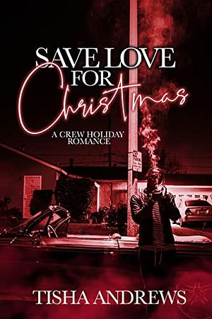 Save Love For Christmas: A Crew Holiday Romance by Tisha Andrews