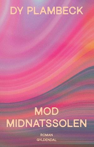 Mod midnatssolen by Dy Plambeck