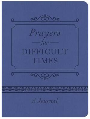 Prayers for Difficult Times Journal by Compiled by Barbour Staff