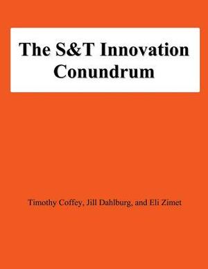 The S&T Innovation Conundrum by Timothy Coffey, Jill Dahlburg, Eli Zimet
