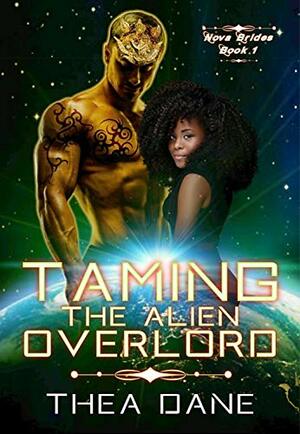 Taming The Alien Overlord by Thea Dane